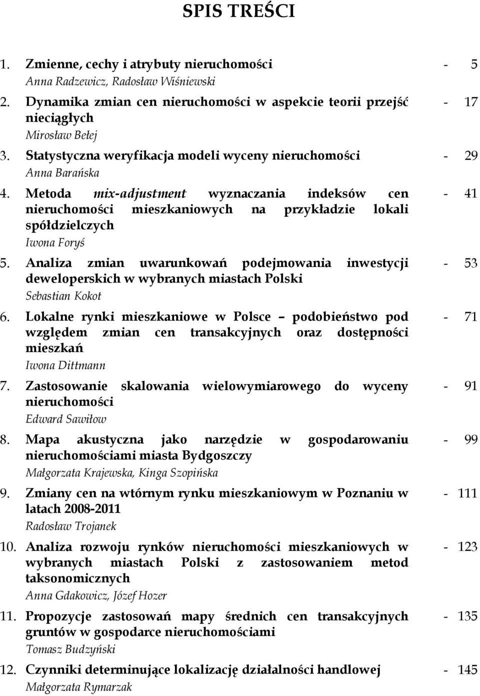 Analiza zmian uwarunkowań podejmowania inwestycji deweloperskich w wybranych miastach Polski Sebastian Kokot 6.