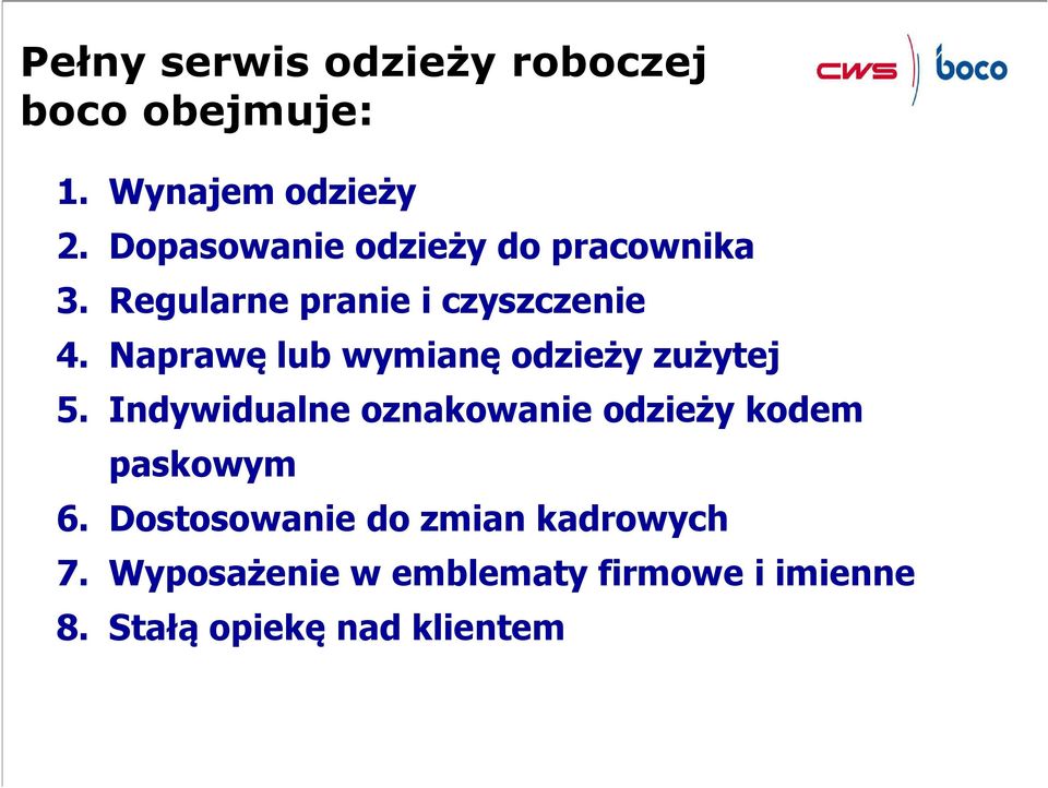 Naprawę lub wymianę odzieży zużytej 5.