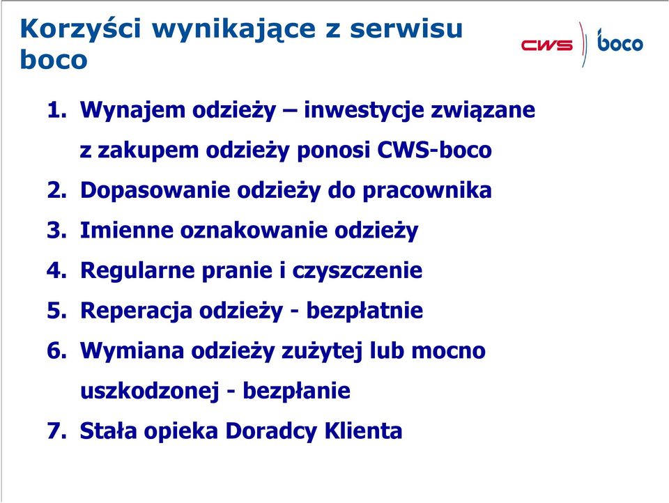 Dopasowanie odzieży do pracownika 3. Imienne oznakowanie odzieży 4.