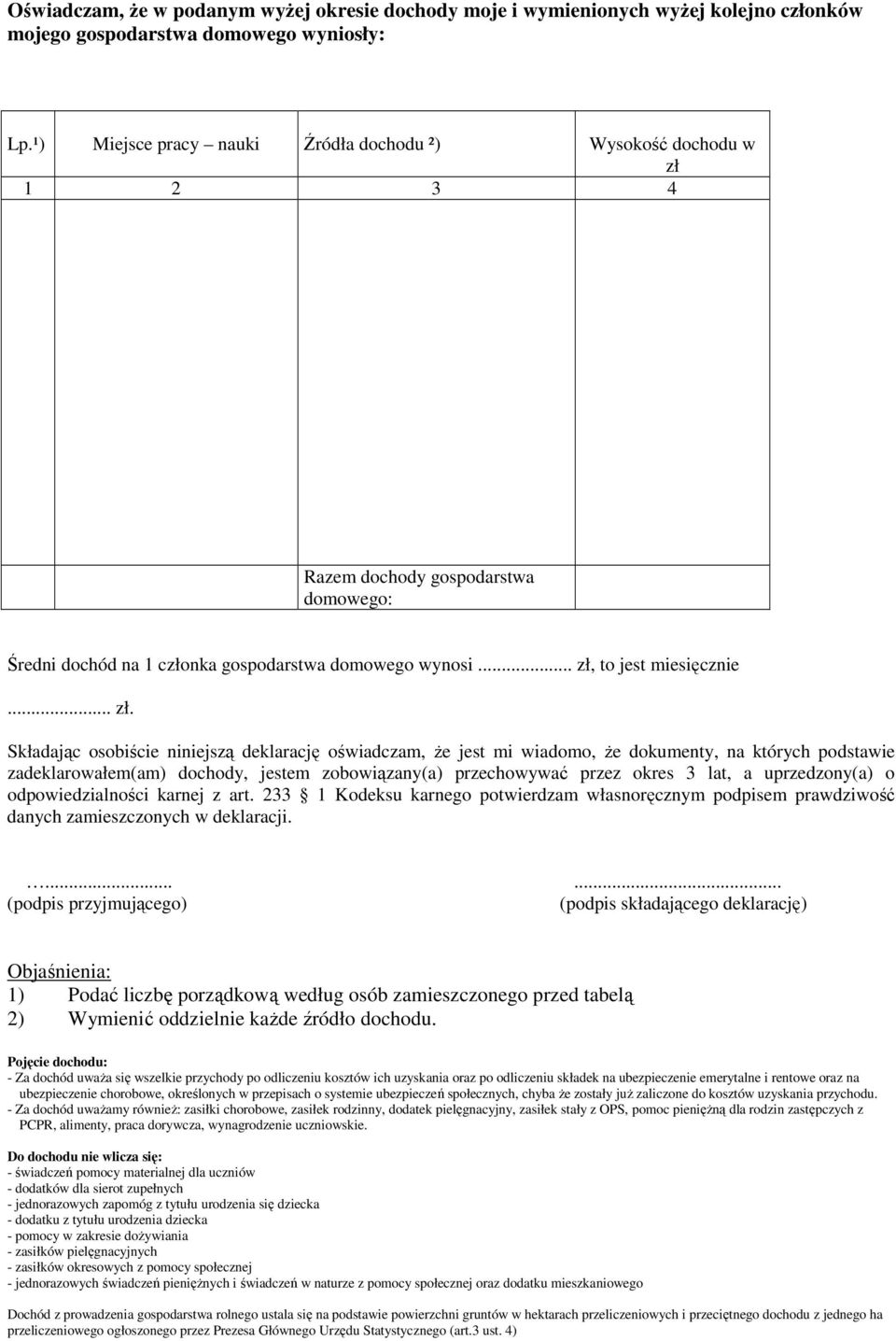 1 2 3 4 Razem dochody gospodarstwa domowego: Średni dochód na 1 członka gospodarstwa domowego wynosi... zł,