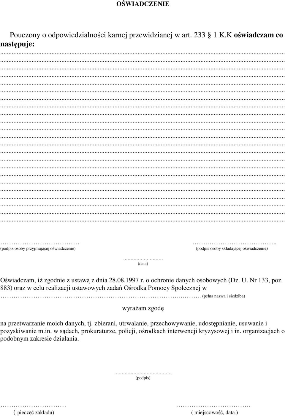 883) oraz w celu realizacji ustawowych zadań Ośrodka Pomocy Społecznej w.. (pełna nazwa i siedziba) wyraŝam zgodę na przetwarzanie moich danych, tj.