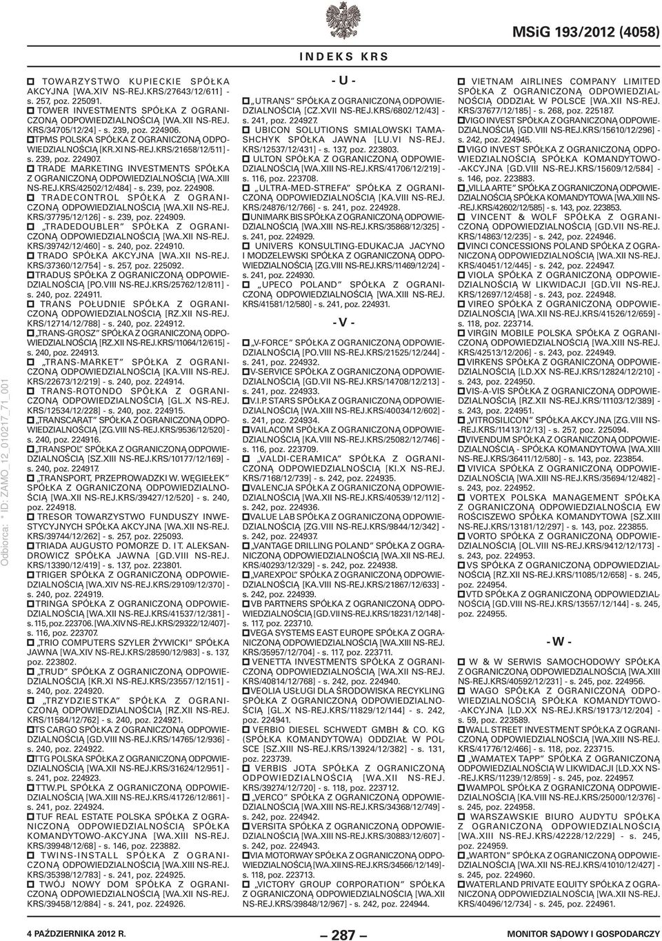 TRADECONTROL SPÓŁKA Z OGRANI- KRS/37795/12/126] - s. 239, poz. 224909. TRADEDOUBLER SPÓŁKA Z OGRANI- KRS/39742/12/460] - s. 240, poz. 224910. TRADO SPÓŁKA AKCYJNA [WA.XII NS-REJ.