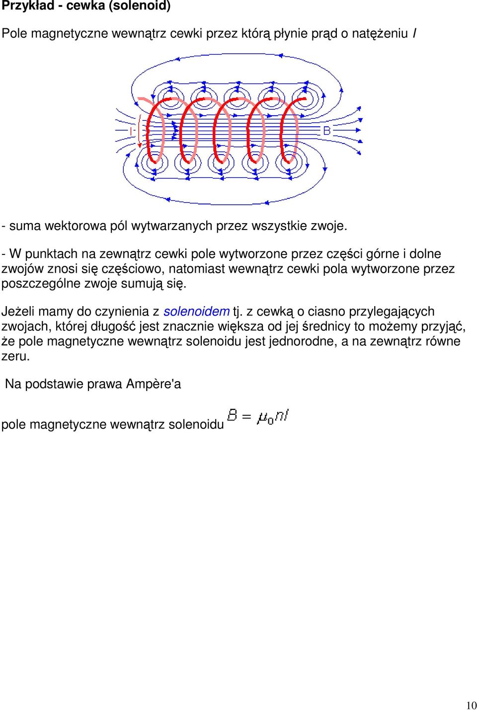 poszczególne zwoje sumują się. Jeżeli mamy do czynienia z solenoidem tj.