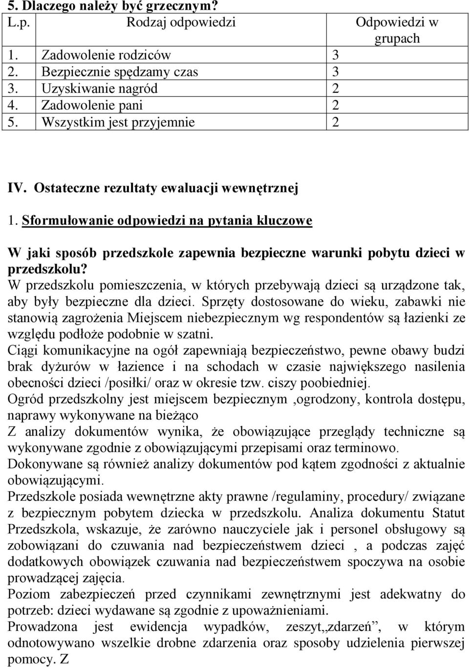 Sformułowanie odpowiedzi na pytania kluczowe W jaki sposób przedszkole zapewnia bezpieczne warunki pobytu dzieci w przedszkolu?