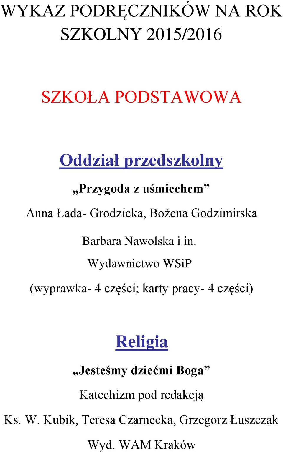 Wydawnictwo WSiP (wyprawka- 4 części; karty pracy- 4 części) Religia Jesteśmy dziećmi