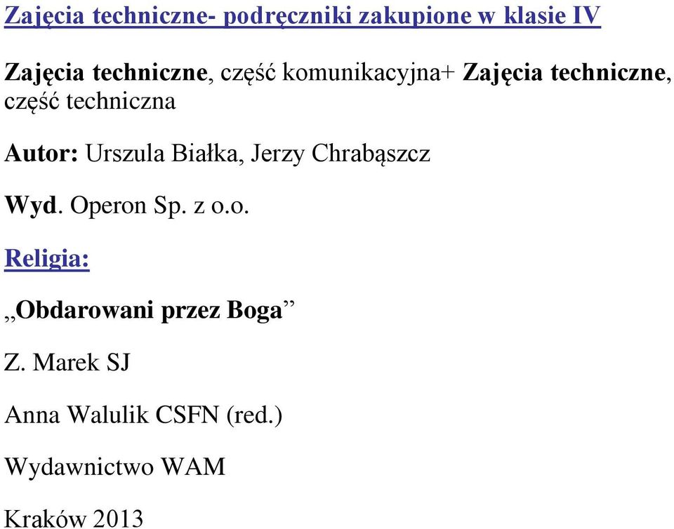 Autor: Urszula Białka, Jerzy Chrabąszcz Wyd. Operon Sp. z o.o. Religia: Obdarowani przez Boga Z.