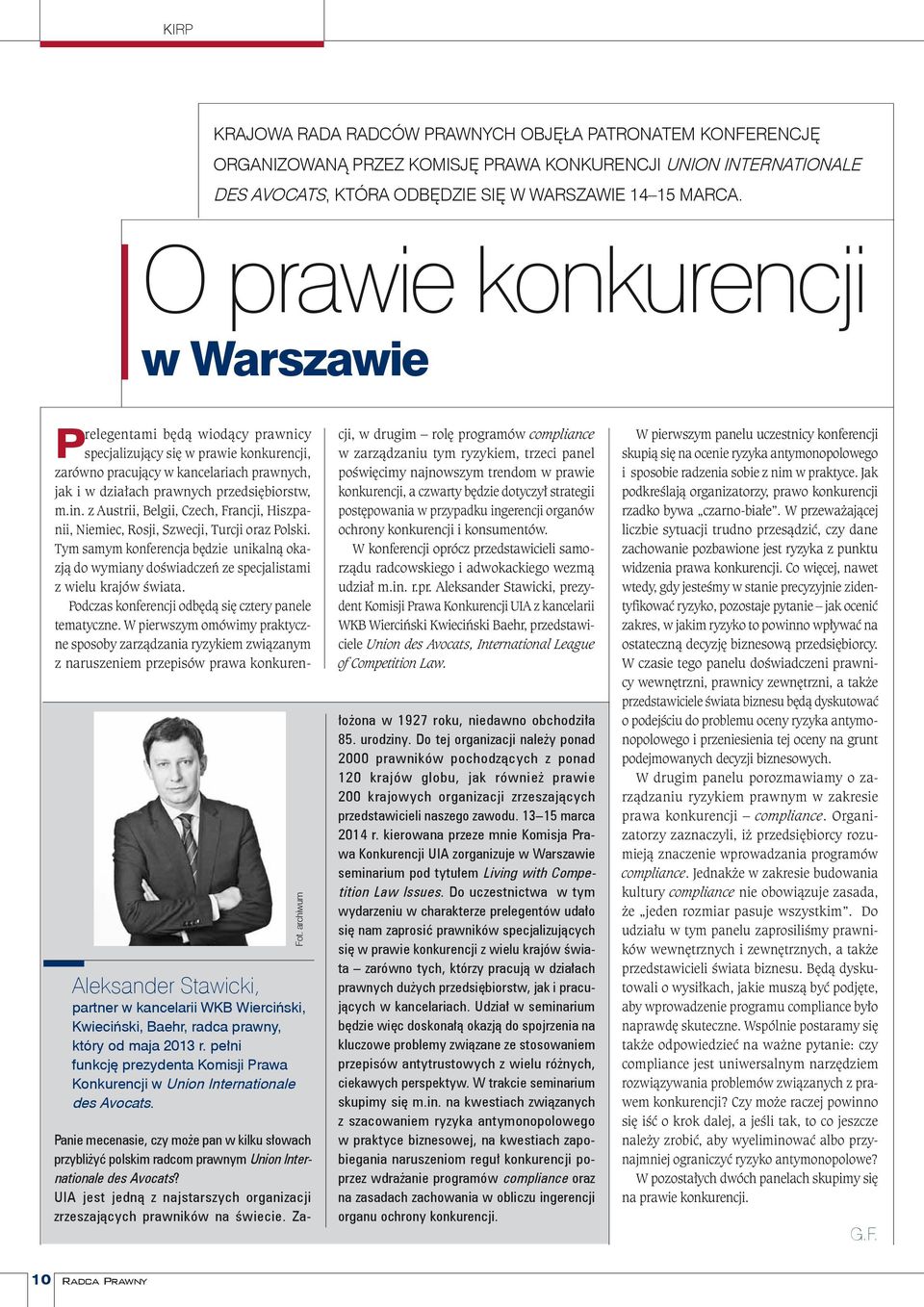 pełni funkcję prezydenta Komisji Prawa Konkurencji w Union Internationale des Avocats. Panie mecenasie, czy może pan w kilku słowach przybliżyć polskim radcom prawnym Union Internationale des Avocats?