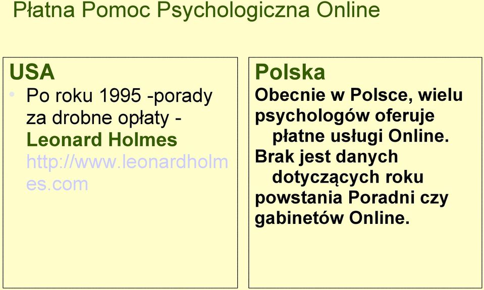 com Obecnie w Polsce, wielu psychologów oferuje płatne usługi