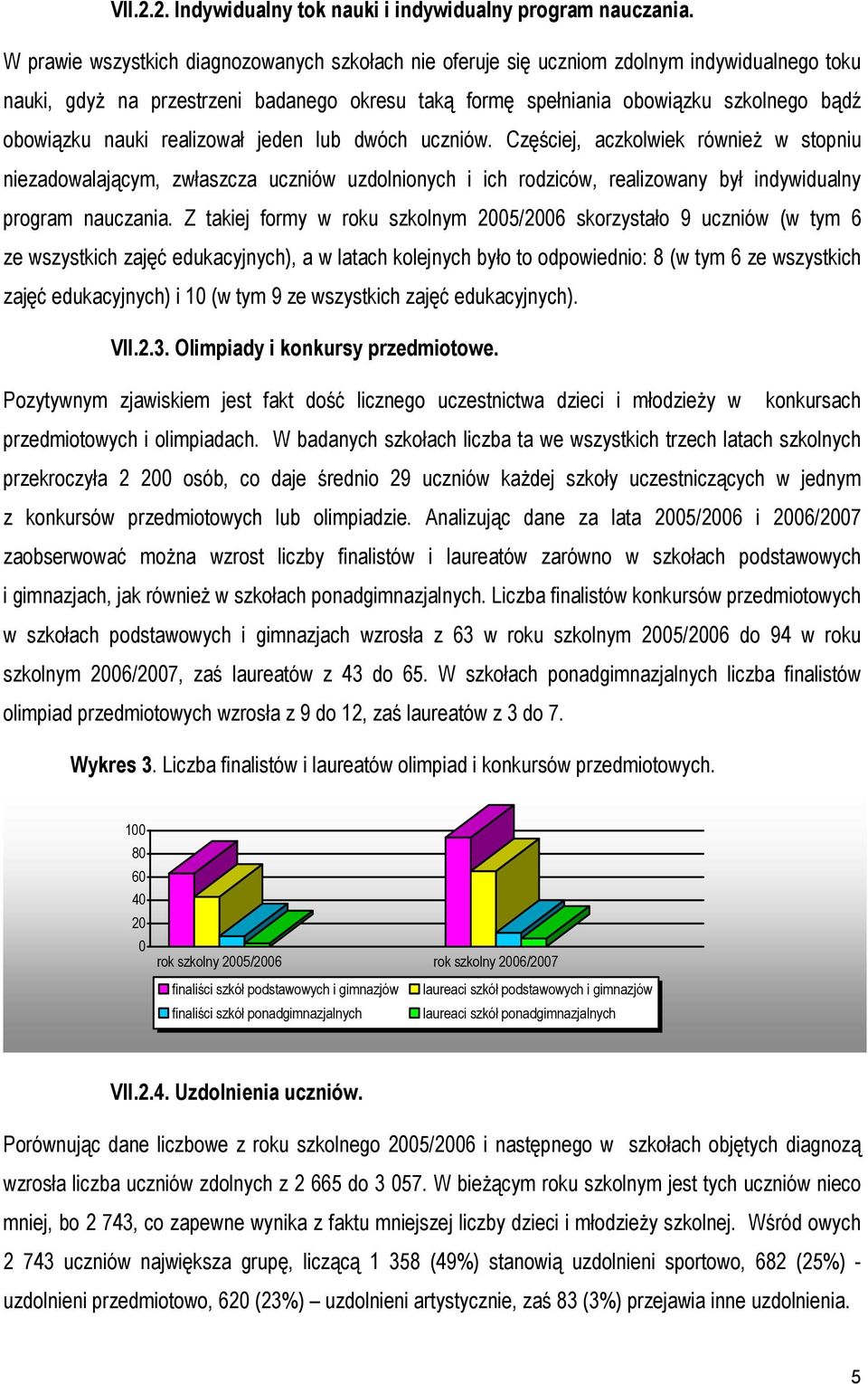 nauki realizował jeden lub dwóch uczniów. Częściej, aczkolwiek również w stopniu niezadowalającym, zwłaszcza uczniów uzdolnionych i ich rodziców, realizowany był indywidualny program nauczania.