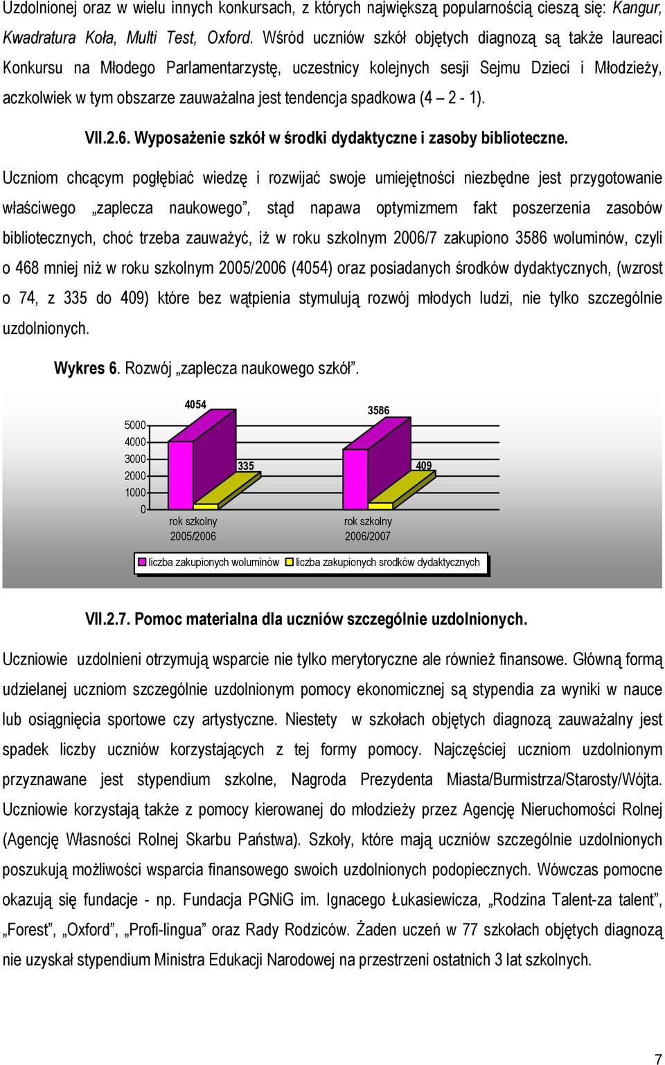 spadkowa (4 2-1). VII.2.6. Wyposażenie szkół w środki dydaktyczne i zasoby biblioteczne.