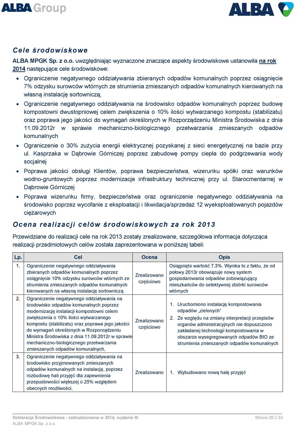 odpadów komunalnych poprzez budowę kompostowni dwustopniowej celem zwiększenia o 10% ilości wytwarzanego kompostu (stabilizatu) oraz poprawa jego jakości do wymagań określonych w Rozporządzeniu