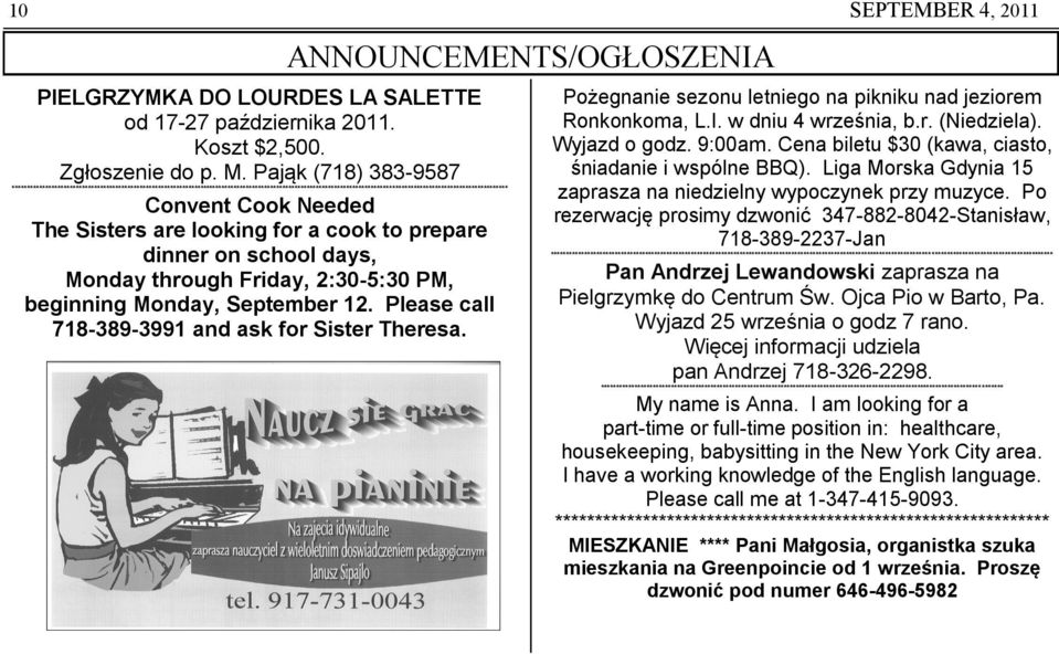 Needed The Sisters are looking for a cook to prepare dinner on school days, Monday through Friday, 2:30-5:30 PM, beginning Monday, September 12. Please call 718-389-3991 and ask for Sister Theresa.