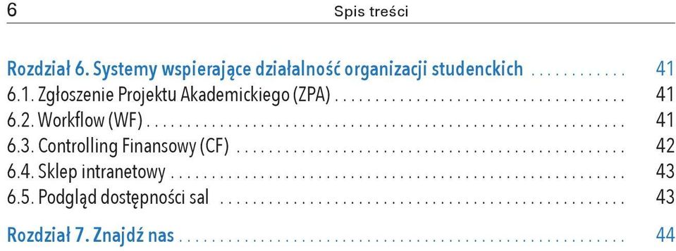 6.1. Zgłoszenie Projektu Akademickiego (ZPA)... 41 6.2. Workflow (WF).