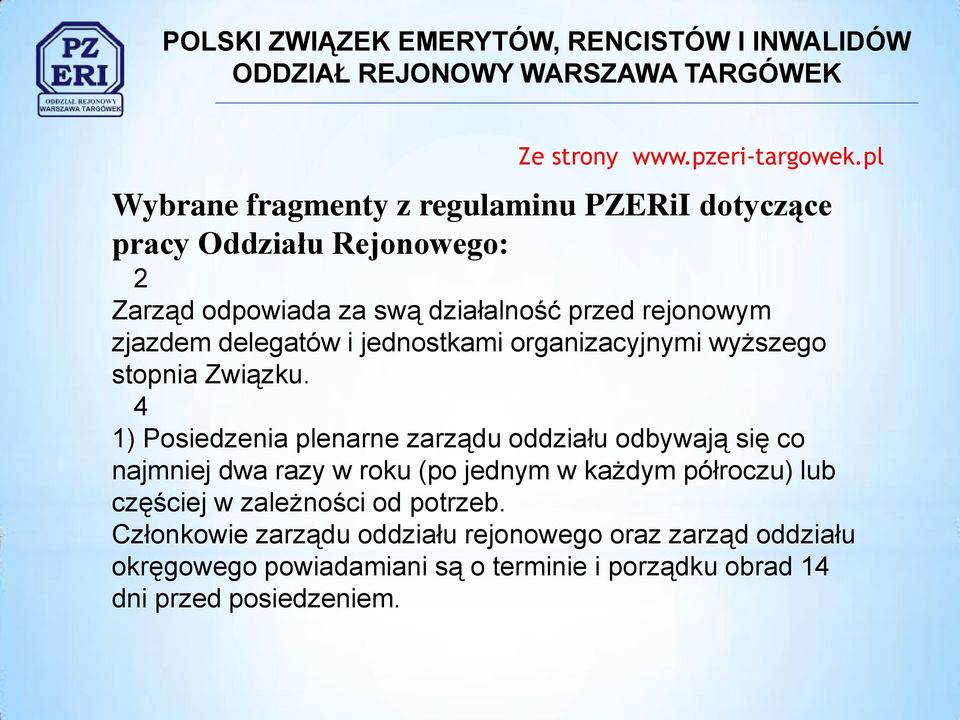 zjazdem delegatów i jednostkami organizacyjnymi wyższego stopnia Związku.