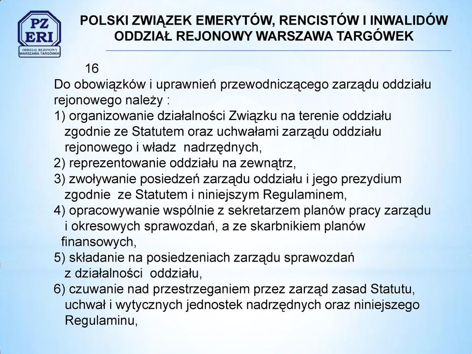 Statutem i niniejszym Regulaminem, 4) opracowywanie wspólnie z sekretarzem planów pracy zarządu i okresowych sprawozdań, a ze skarbnikiem planów finansowych, 5) składanie na