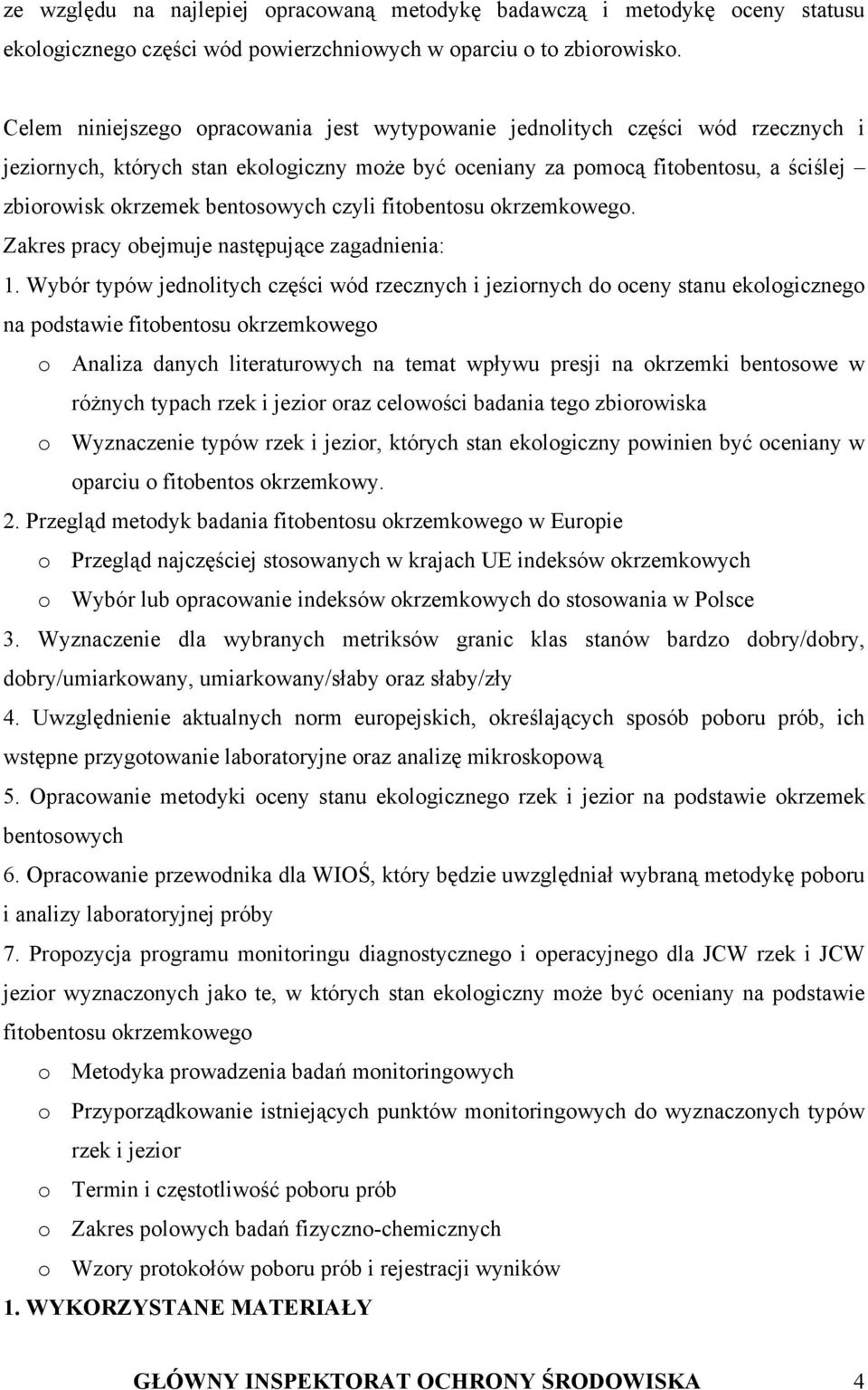 bentosowych czyli fitobentosu okrzemkowego. Zakres pracy obejmuje następujące zagadnienia: 1.