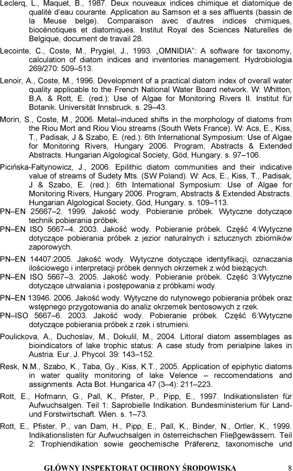 OMNIDIA : A software for taxonomy, calculation of diatom indices and inventories management. Hydrobiologia 269/270: 509 513. Lenoir, A., Coste, M., 1996.