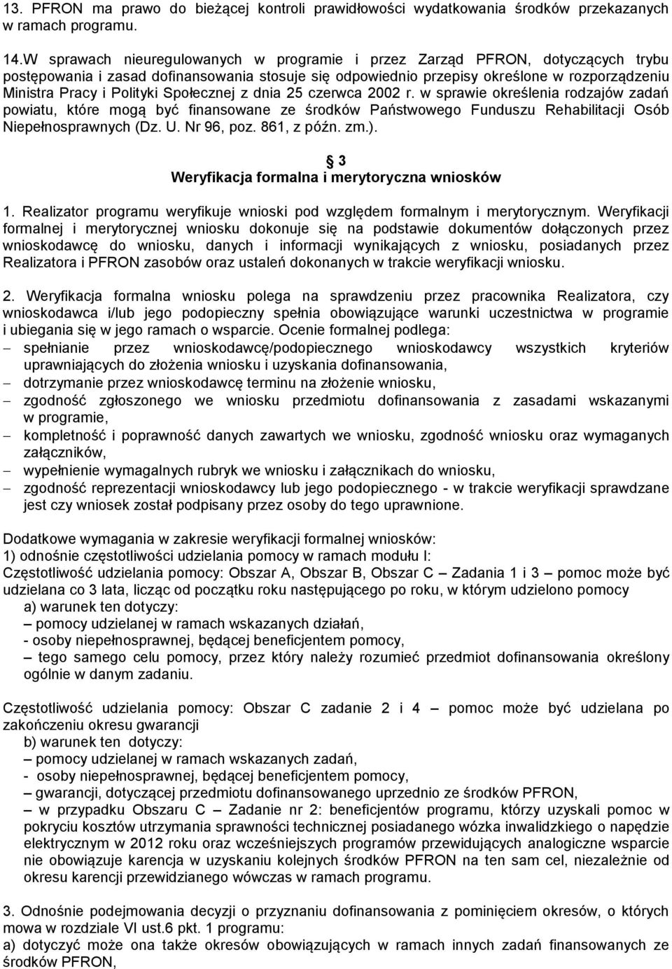 Polityki Społecznej z dnia 25 czerwca 2002 r. w sprawie określenia rodzajów zadań powiatu, które mogą być finansowane ze środków Państwowego Funduszu Rehabilitacji Osób Niepełnosprawnych (Dz. U.