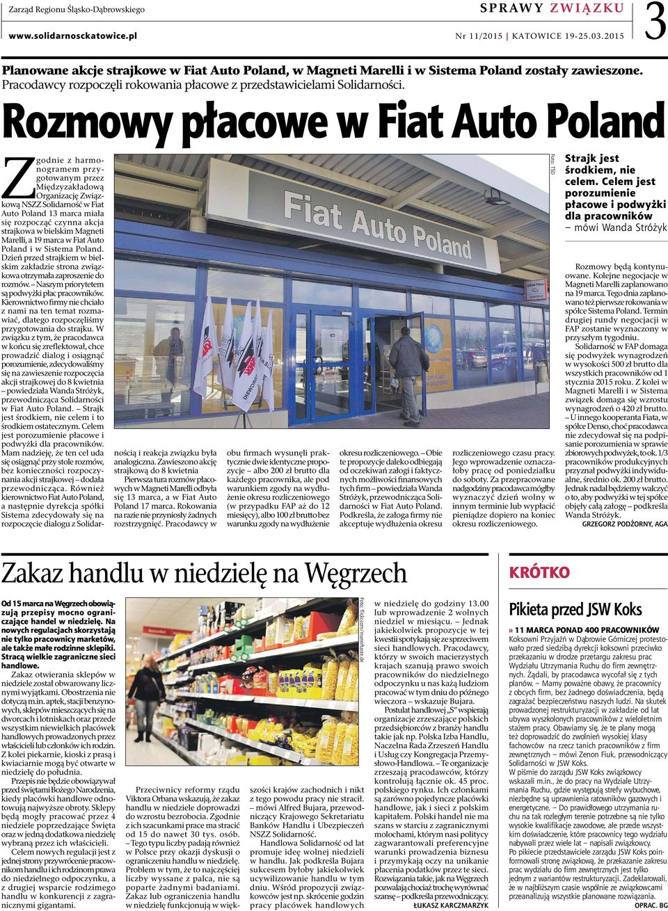Rozmowy płacowe w Fiat Auto Poland Zgodnie z harmonogramem przygotowanym przez Międzyzakładową Organizację Związkową NSZZ Solidarność w Fiat Auto Poland 13 marca miała się rozpocząć czynna akcja
