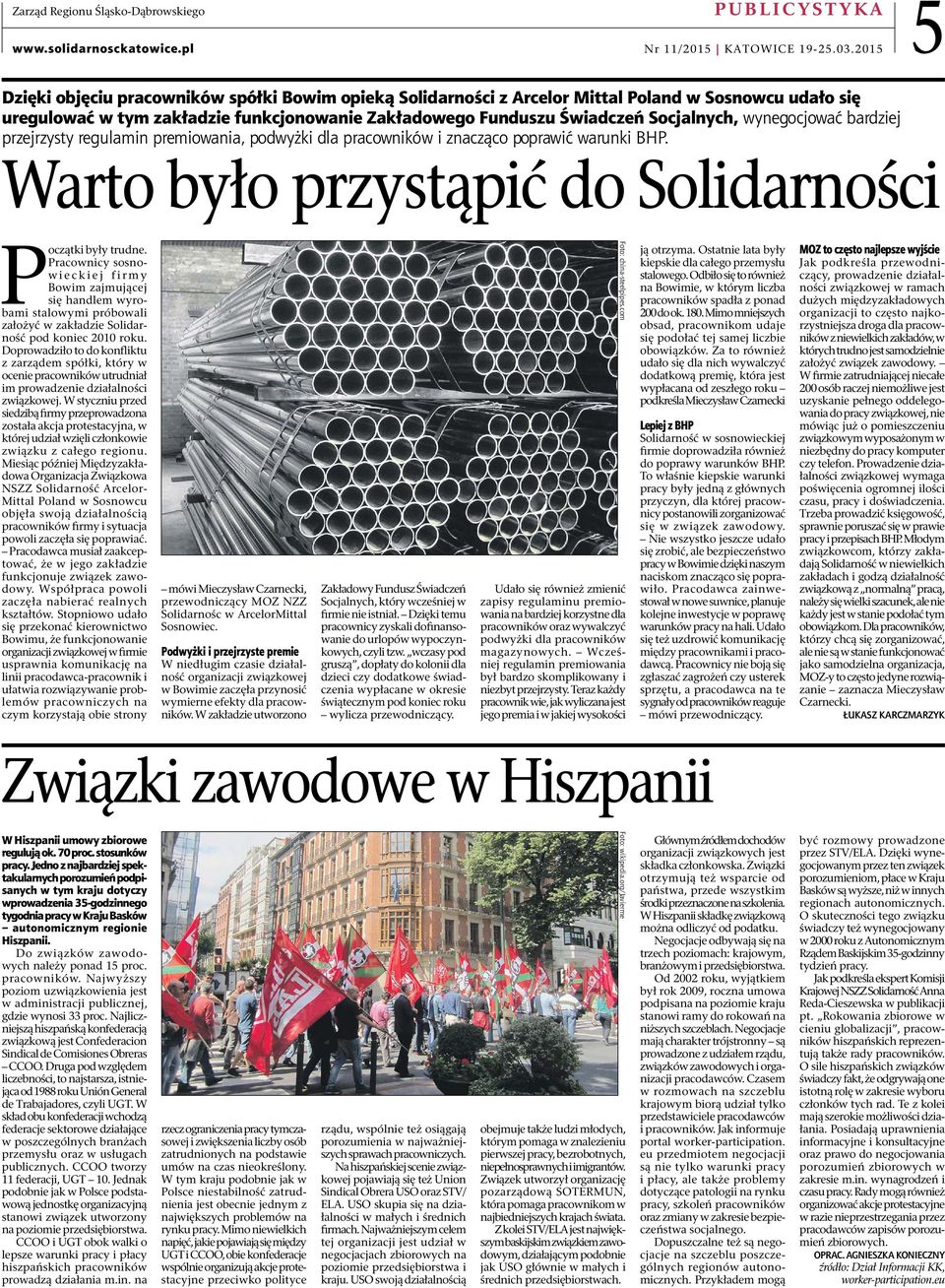 wynegocjować bardziej przejrzysty regulamin premiowania, podwyżki dla pracowników i znacząco poprawić warunki BHP. Warto było przystąpić do Solidarności Początki były trudne.