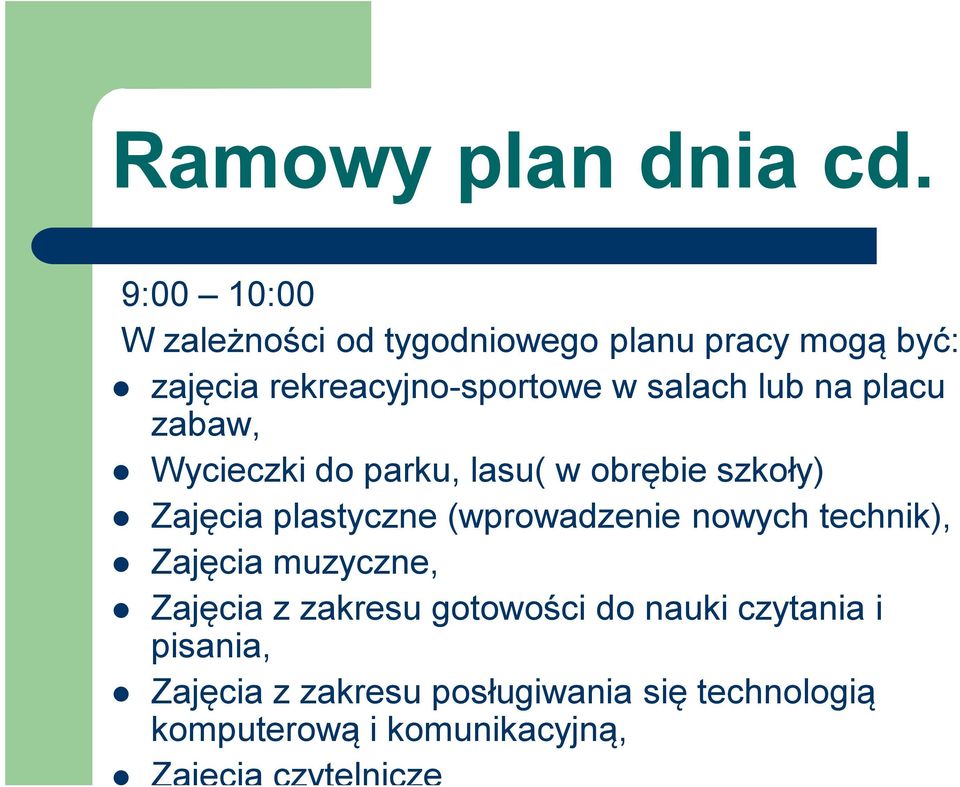 lub na placu zabaw, Wycieczki do parku, lasu( w obrębie szkoły) Zajęcia plastyczne (wprowadzenie