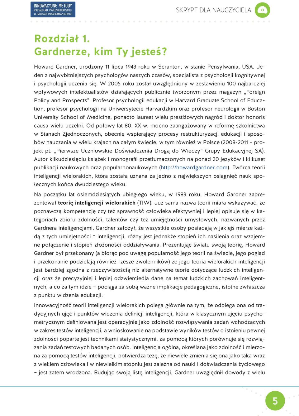 W 2005 roku został uwzględniony w zestawieniu 100 najbardziej wpływowych intelektualistów działających publicznie tworzonym przez magazyn Foreign Policy and Prospects.