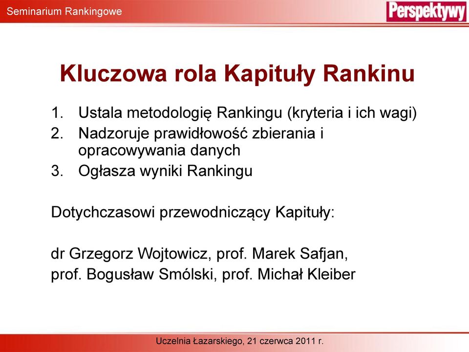 Nadzoruje prawidłowość zbierania i opracowywania danych 3.