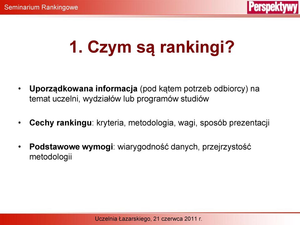 uczelni, wydziałów lub programów studiów Cechy rankingu: