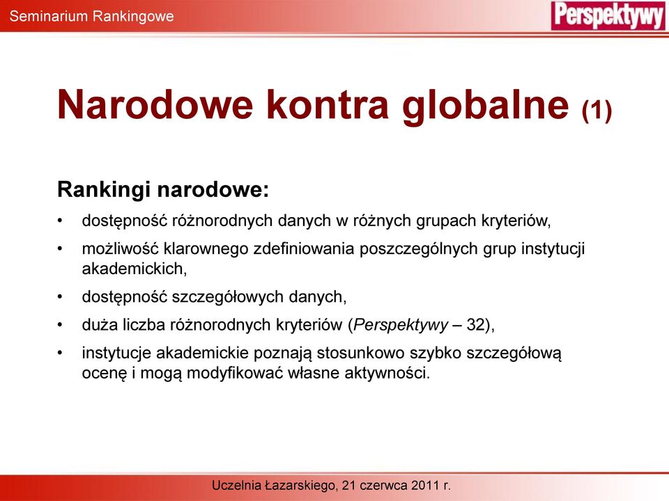 akademickich, dostępność szczegółowych danych, duża liczba różnorodnych kryteriów (Perspektywy