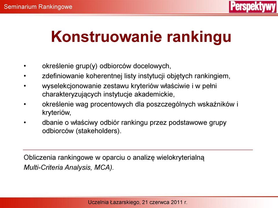 określenie wag procentowych dla poszczególnych wskaźników i kryteriów, dbanie o właściwy odbiór rankingu przez