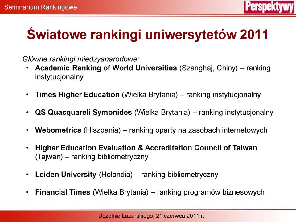 instytucjonalny Webometrics (Hiszpania) ranking oparty na zasobach internetowych Higher Education Evaluation & Accreditation Council of