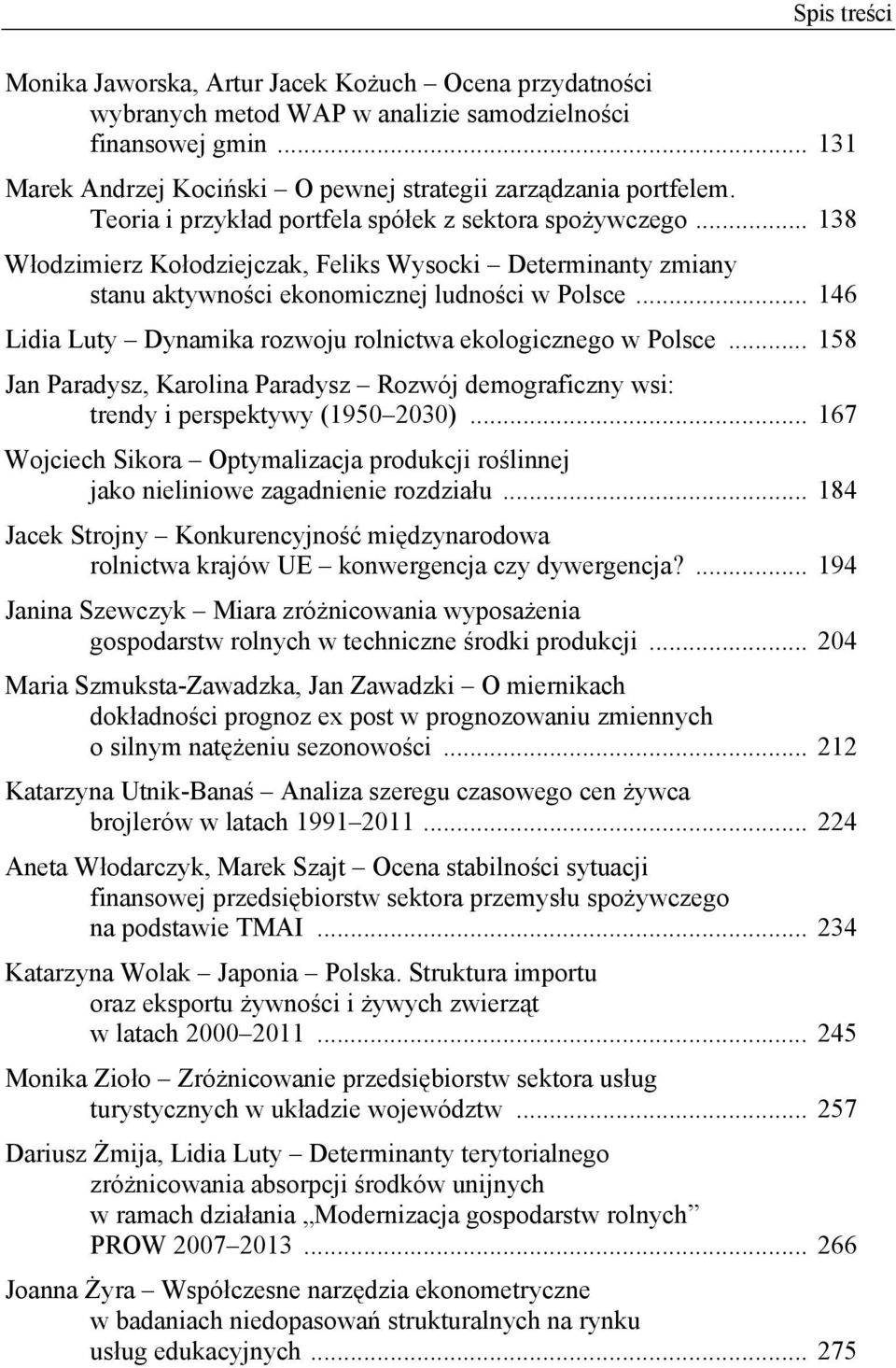 .. 46 Lda Luty Dynamka rozwoju rolnctwa ekologcznego w Polsce... 58 Jan Paradysz, Karolna Paradysz Rozwój demografczny ws: trendy perspektywy (950 2030).