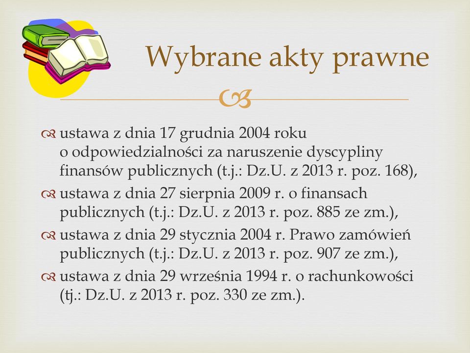 ), ustawa z dnia 29 stycznia 2004 r. Prawo zamówień publicznych (t.j.: Dz.U. z 2013 r. poz. 907 ze zm.