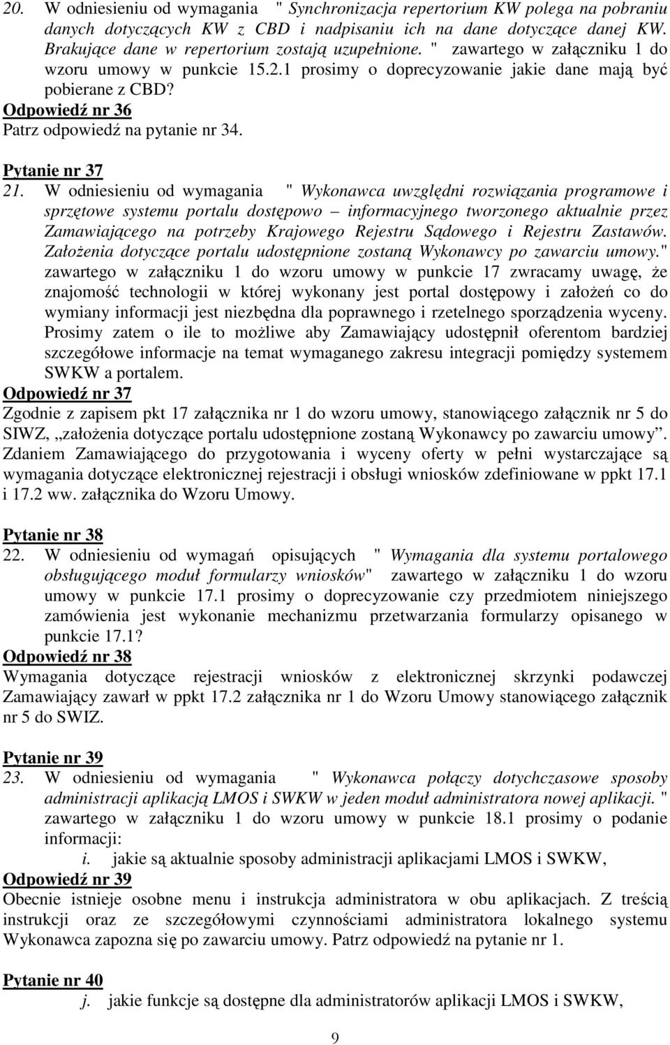 Odpowiedź nr 36 Patrz odpowiedź na pytanie nr 34. Pytanie nr 37 21.