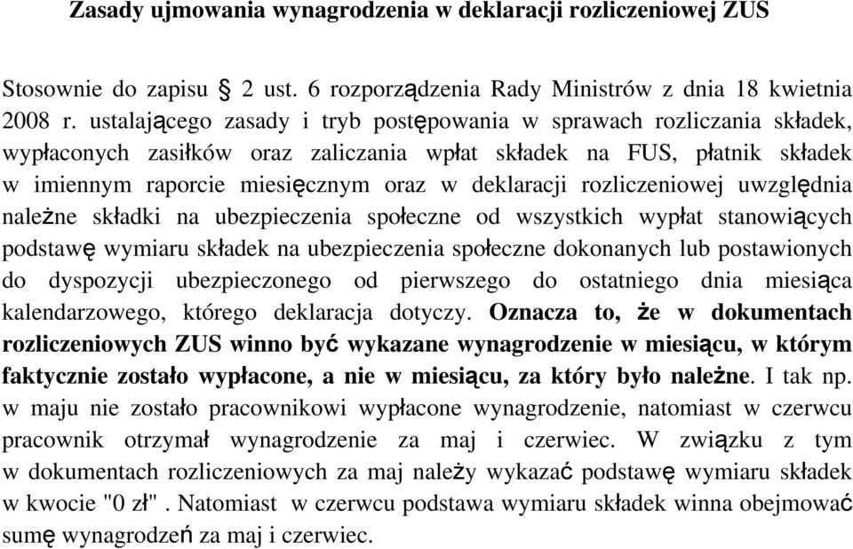 rozliczeniowej uwzględnia należne składki na ubezpieczenia społeczne od wszystkich wypłat stanowiących podstawę wymiaru składek na ubezpieczenia społeczne dokonanych lub postawionych do dyspozycji