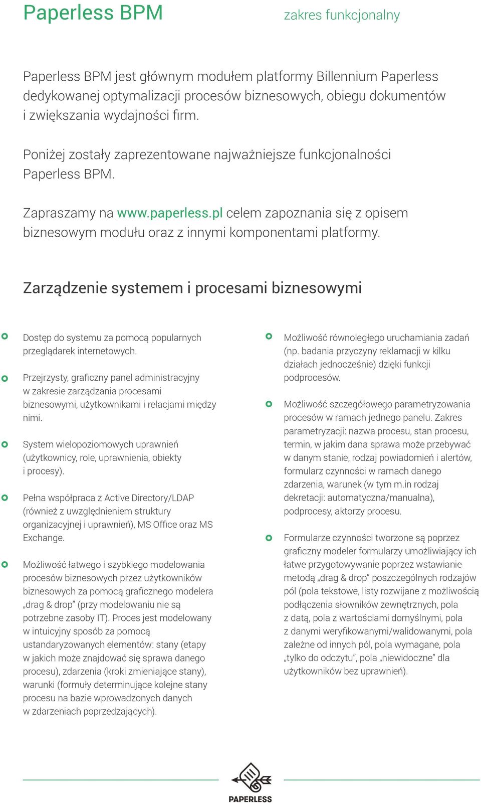 Zarządzenie systemem i procesami biznesowymi Dostęp do systemu za pomocą popularnych przeglądarek internetowych.