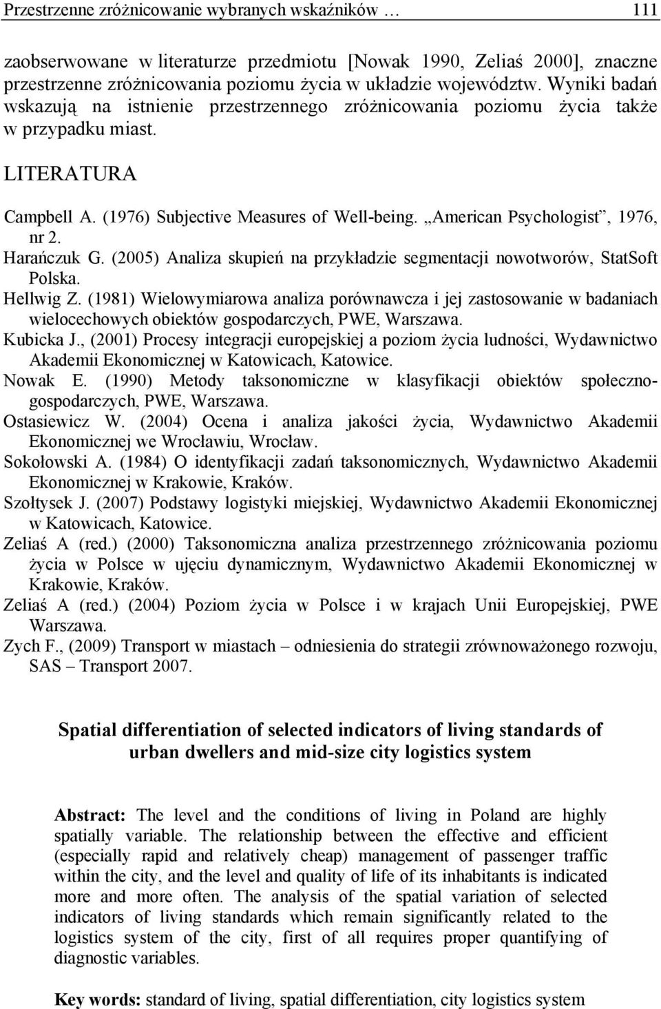 Harańczuk G. (2005) Analza skupeń na przykładze segmentacj nowotworów, StatSoft Polska. Hellwg Z.