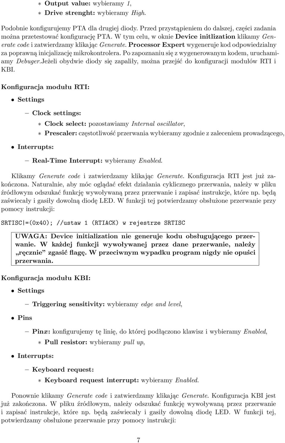 Po zapoznaniu się z wygenerowanym kodem, uruchamiamy Debuger.Jeżeli obydwie diody się zapaliły, można przejść do konfiguracji modułów RTI i KBI.