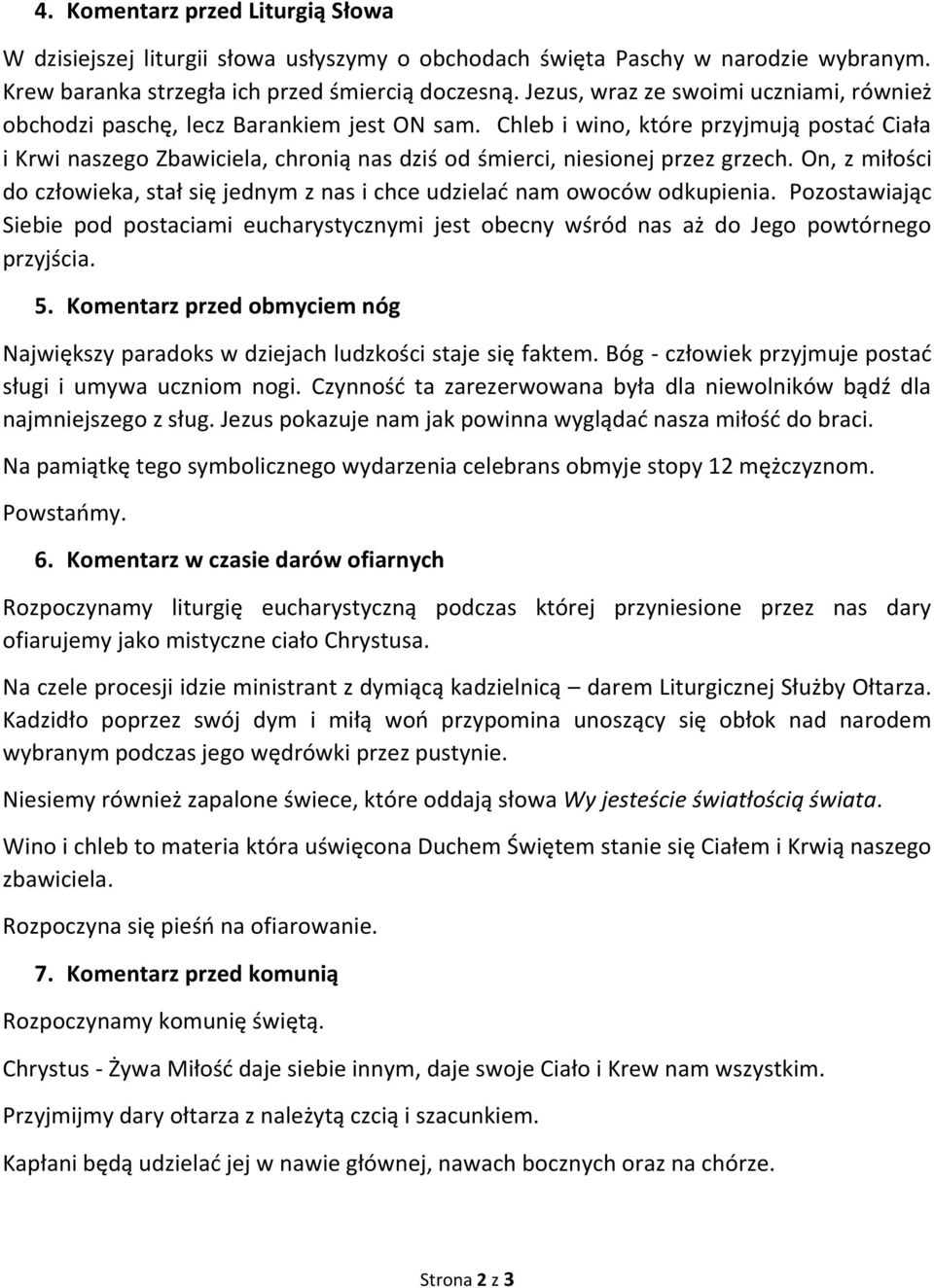 Chleb i wino, które przyjmują postać Ciała i Krwi naszego Zbawiciela, chronią nas dziś od śmierci, niesionej przez grzech.