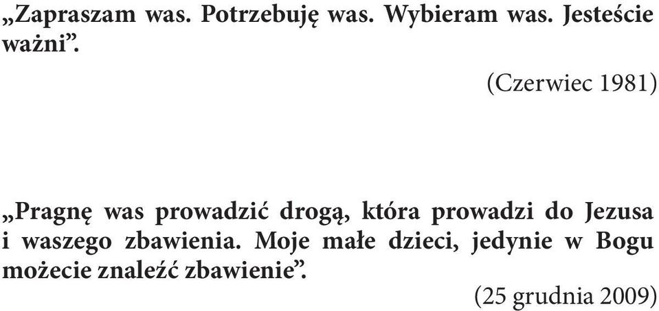 (Czerwiec 1981) Pragnę was prowadzić drogą, która