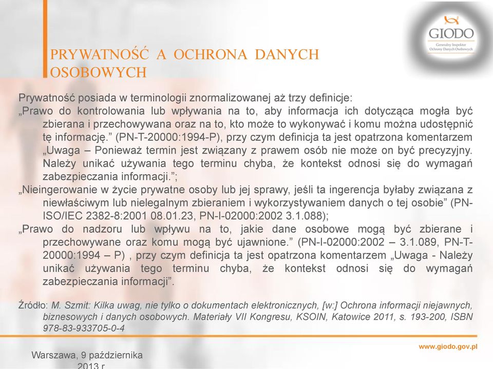 (PN-T-20000:1994-P), przy czym definicja ta jest opatrzona komentarzem Uwaga Ponieważ termin jest związany z prawem osób nie może on być precyzyjny.