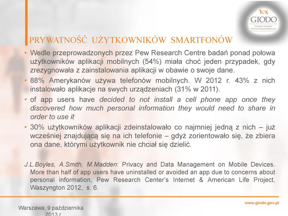 of app users have decided to not install a cell phone app once they discovered how much personal information they would need to share in order to use it 30% użytkowników aplikacji zdeinstalowało co