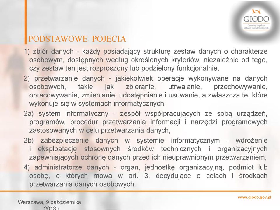 i usuwanie, a zwłaszcza te, które wykonuje się w systemach informatycznych, 2a) system informatyczny - zespół współpracujących ze sobą urządzeń, programów, procedur przetwarzania informacji i