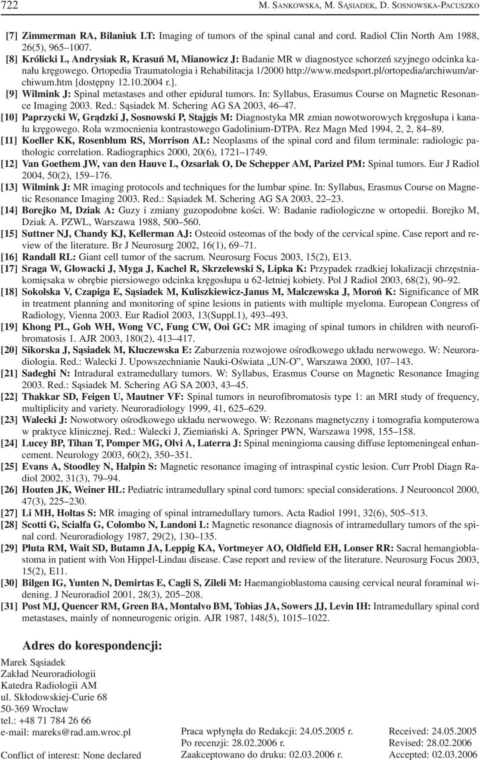 pl/ortopedia/archiwum/ar chiwum.htm [dostępny 12.10.2004 r.]. [9] Wilmink J: Spinal metastases and other epidural tumors. In: Syllabus, Erasumus Course on Magnetic Resonan ce Imaging 2003. Red.