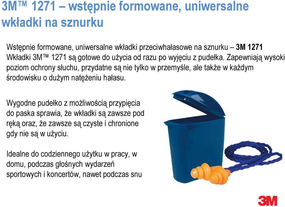 Zapewniają wysoki poziom ochrony słuchu, przydatne są nie tylko w przemyśle, ale także w każdym środowisku o dużym natężeniu hałasu.