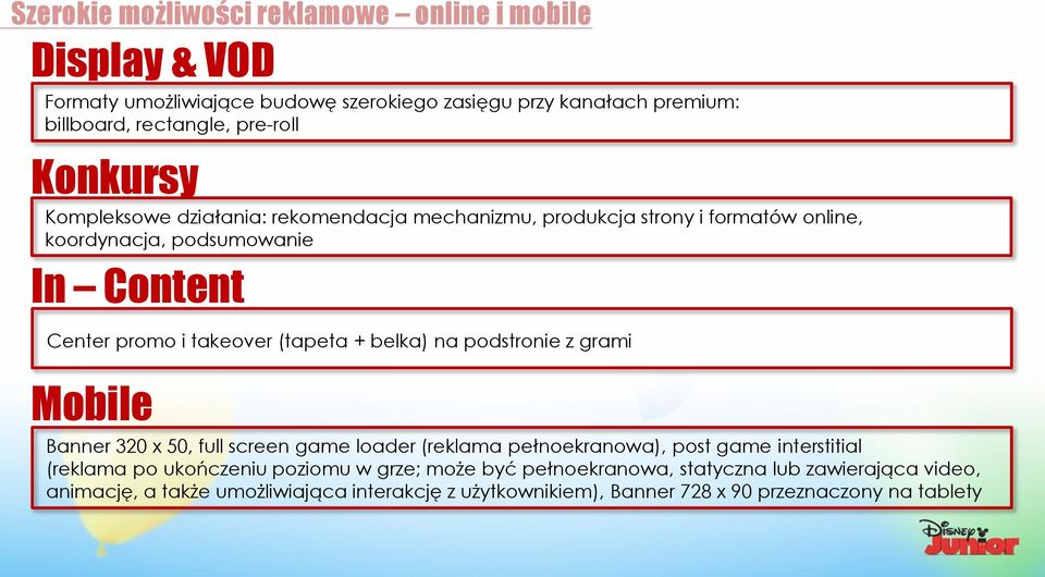 + belka) na podstronie z grami Mobile Banner 320 x 50, full screen game loader (reklama pełnoekranowa), post game interstitial (reklama po ukończeniu poziomu w