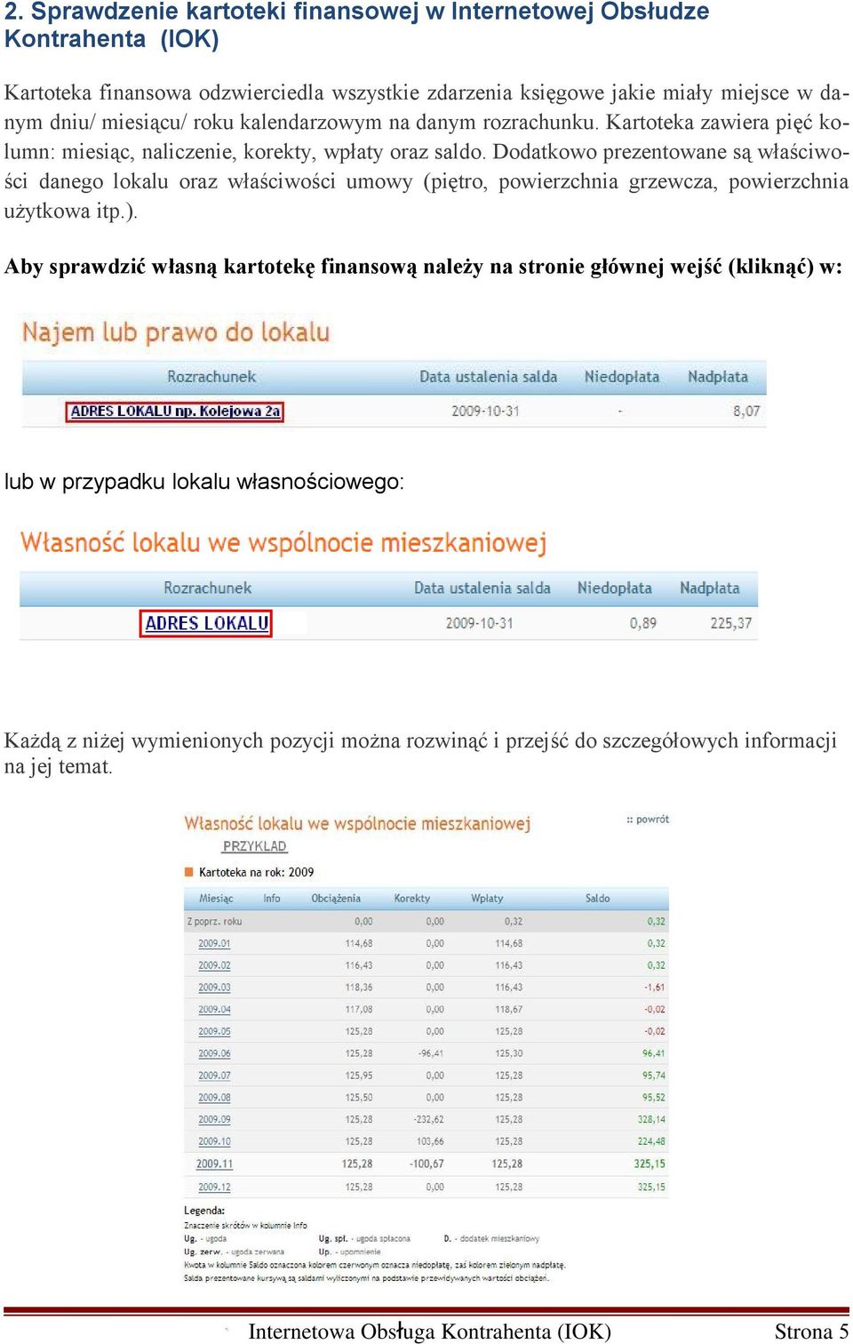 Dodatkowo prezentowane są właściwości danego lokalu oraz właściwości umowy (piętro, powierzchnia grzewcza, powierzchnia użytkowa itp.).