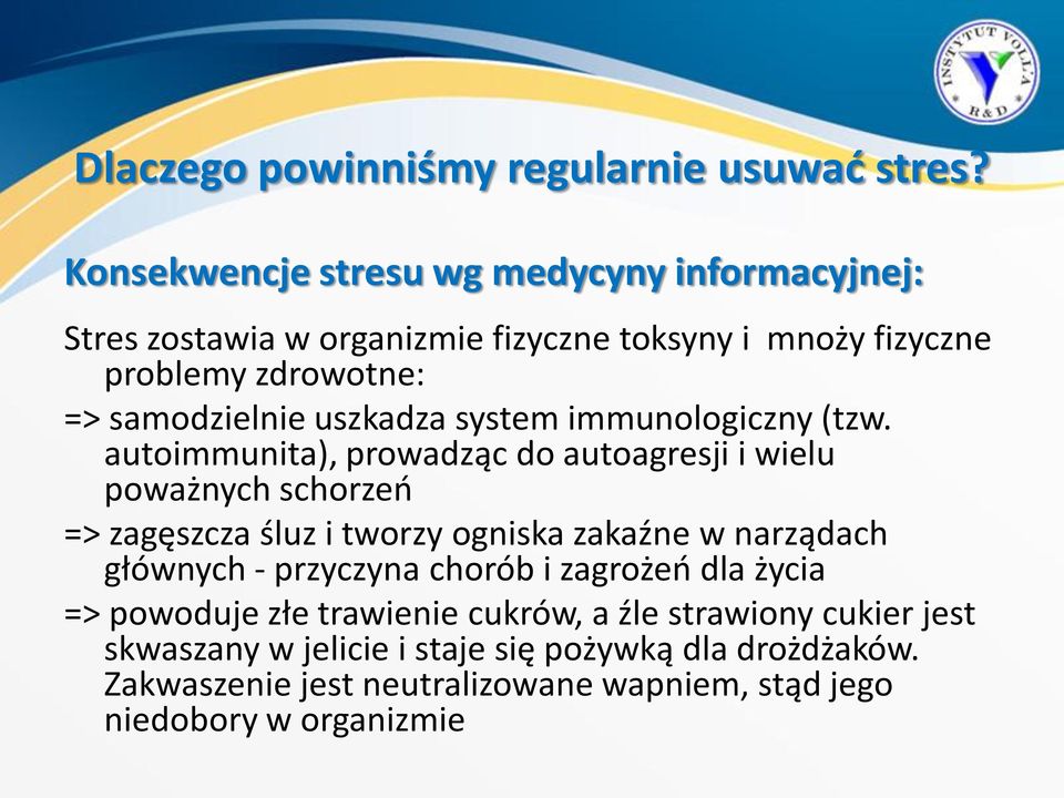 uszkadza system immunologiczny (tzw.