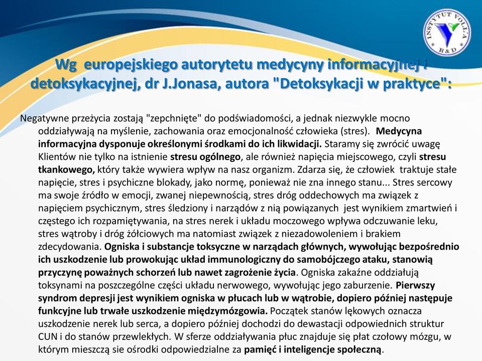 (stres). Medycyna informacyjna dysponuje określonymi środkami do ich likwidacji.