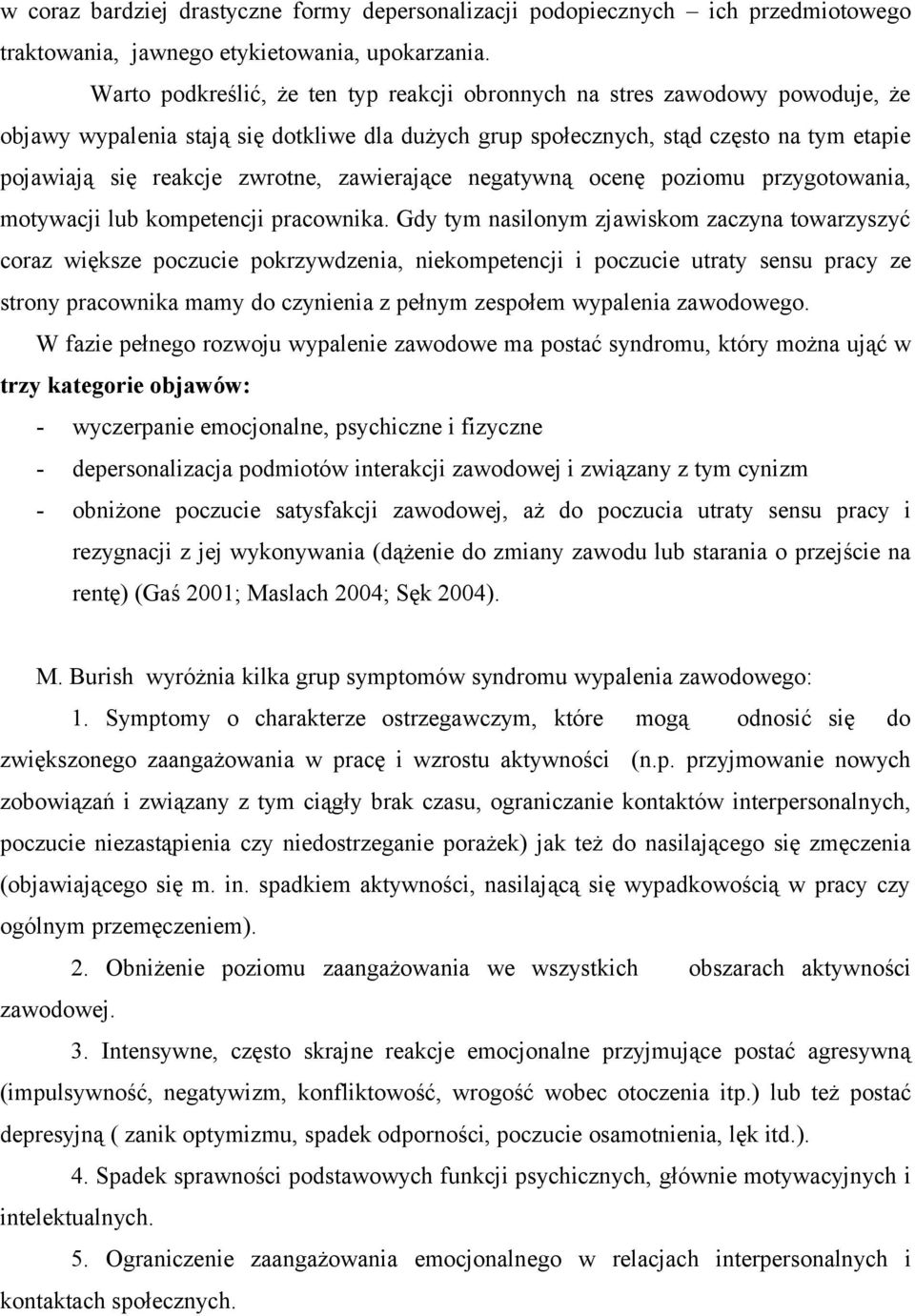 zawierające negatywną ocenę poziomu przygotowania, motywacji lub kompetencji pracownika.